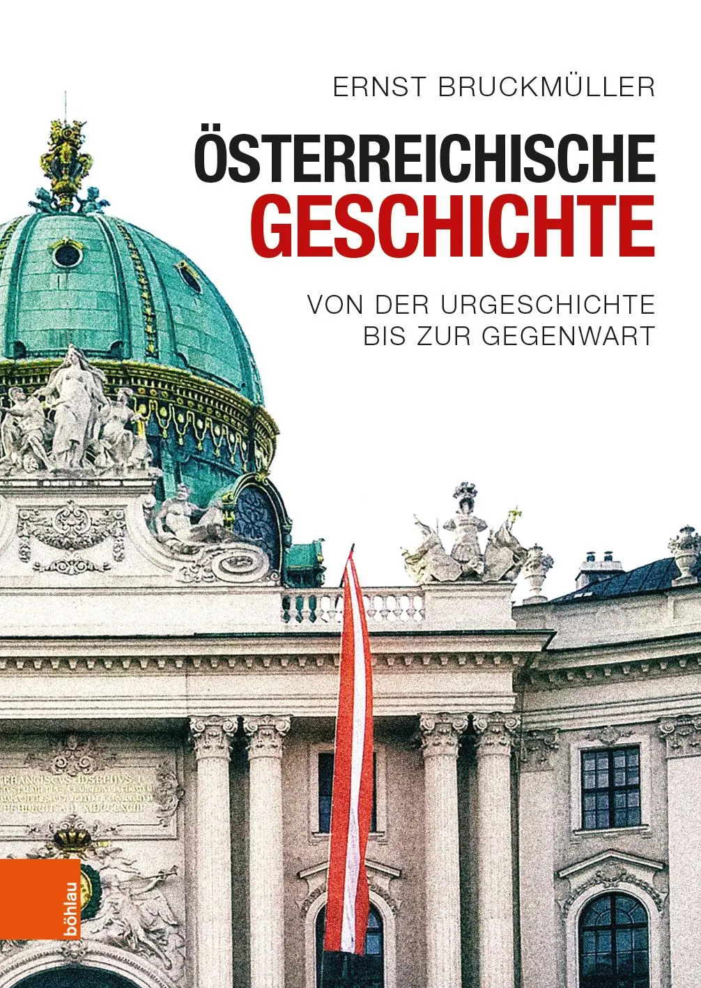 Cover: 9783205208716 | Österreichische Geschichte | Von der Urgeschichte bis zur Gegenwart