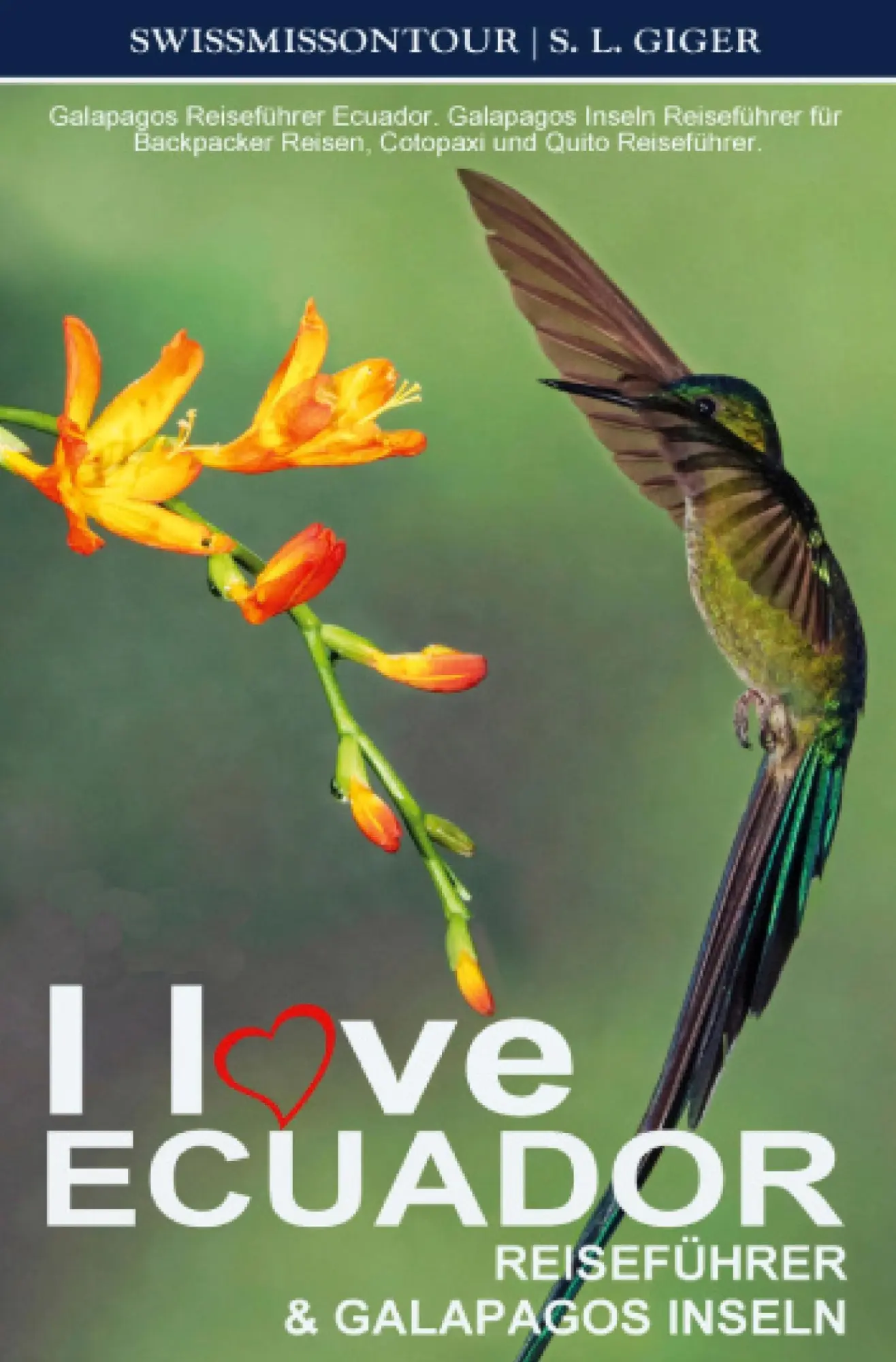 Cover: 9783819418716 | I love Ecuador Reiseführer und Galapagos Inseln von SWISSMISSONTOUR