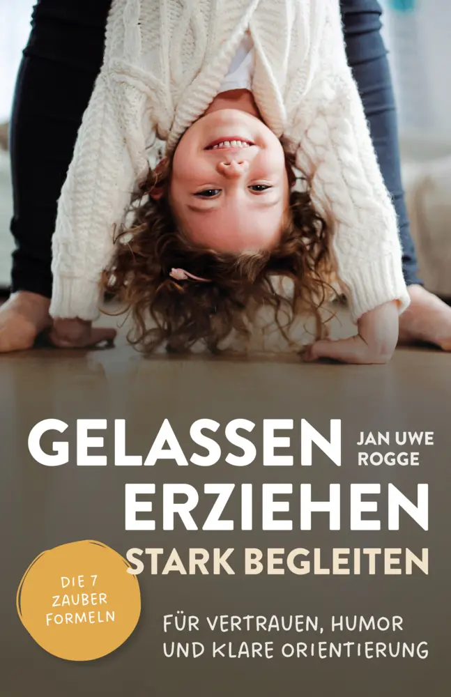 Cover: 9783910258716 | Gelassen erziehen, stark begleiten | Jan Uwe Rogge | Taschenbuch