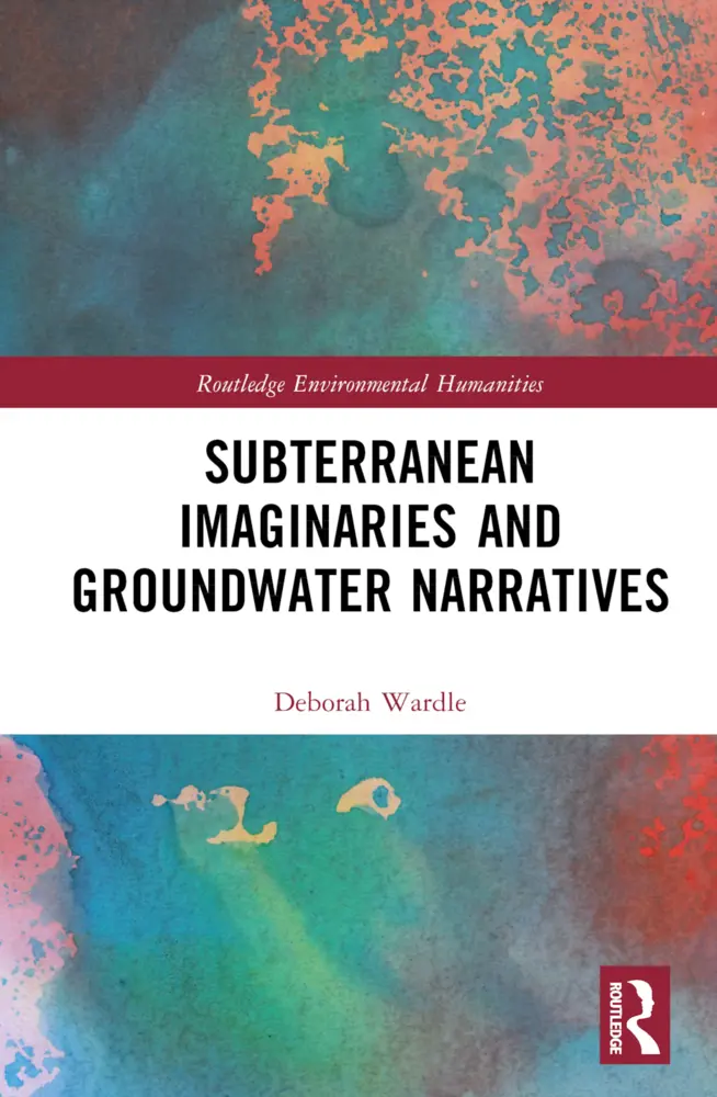 Cover: 9781032218816 | Subterranean Imaginaries and Groundwater Narratives | Deborah Wardle