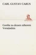 Cover: 9783842488816 | Goethe zu dessen näherem Verständnis | Carl Gustav Carus | Taschenbuch