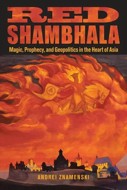 Cover: 9780835608916 | Red Shambhala | Magic, Prophecy, and Geopolitics in the Heart of Asia