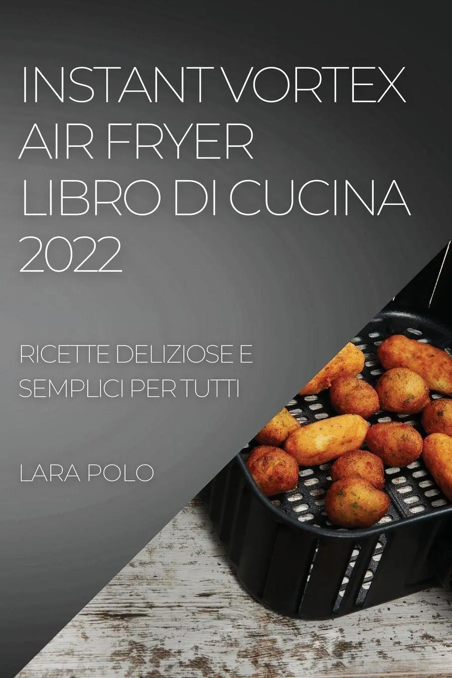 Cover: 9781804508916 | INSTANT VORTEX AIR FRYER LIBRO DI CUCINA 2022 | Lara Polo | Buch