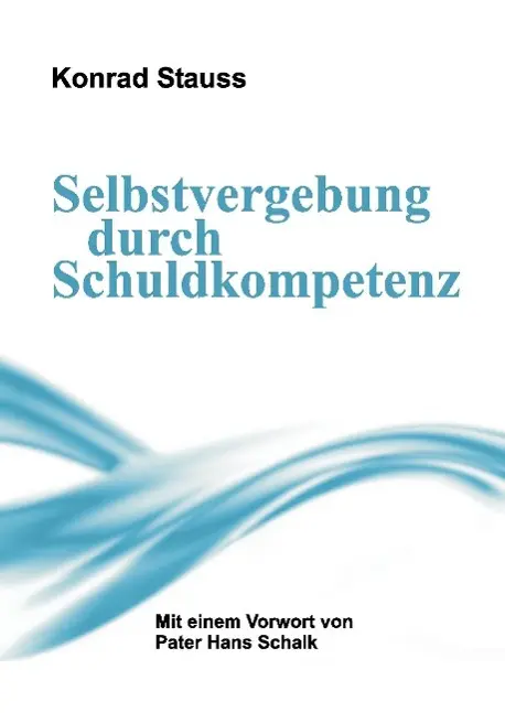 Cover: 9783732348916 | Selbstvergebung durch Schuldkompetenz | Konrad Stauss | Buch | 420 S.