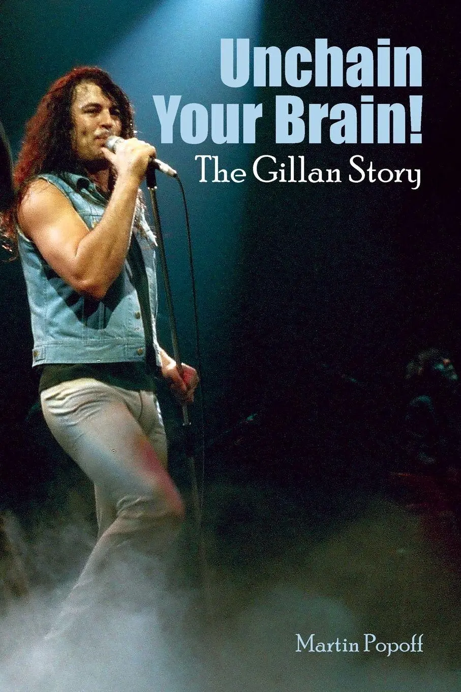 Cover: 9781918419016 | Unchain Your Brain! The Gillan Story | Martin Popoff | Taschenbuch