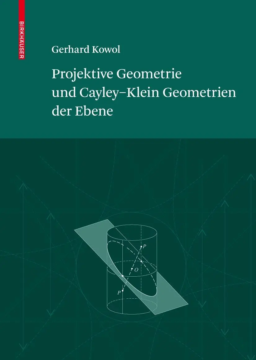 Cover: 9783764399016 | Projektive Geometrie und Cayley-Klein Geometrien der Ebene | Kowol Cover: 9783764399016 | Projektive Geometrie und Cayley-Klein Geometrien der Ebene | Kowol