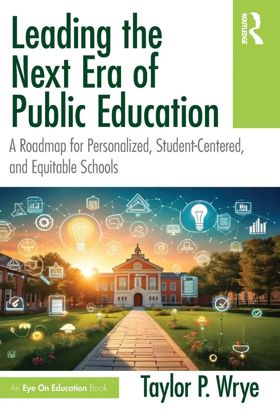 Cover: 9781041239116 | Leading the Next Era of Public Education | Taylor P. Wrye | Buch