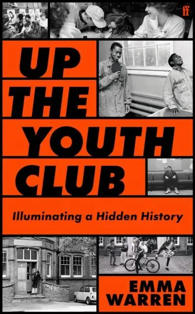 Cover: 9780571389216 | Up the Youth Club | Illuminating a Hidden History | Emma Warren | Buch