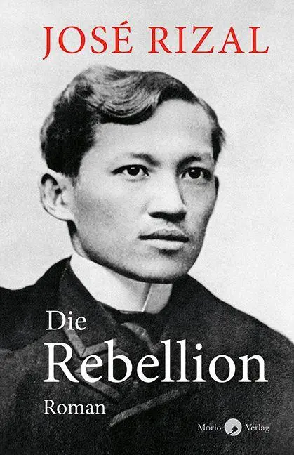 Cover: 9783949749216 | Die Rebellion | José Rizal | Buch | 432 S. | Deutsch | 2025 | Morio