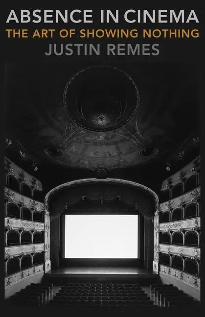 Cover: 9780231189316 | Absence in Cinema – The Art of Showing Nothing | Justin Remes | Buch
