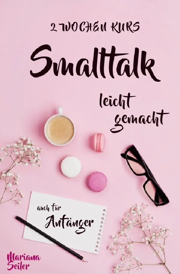 Cover: 9783754159316 | Smalltalk: DER 2 WOCHENKURS - SMALLTALK LEICHT GEMACHT! Smalltalk... Cover: 9783754159316 | Smalltalk: DER 2 WOCHENKURS - SMALLTALK LEICHT GEMACHT! Smalltalk...
