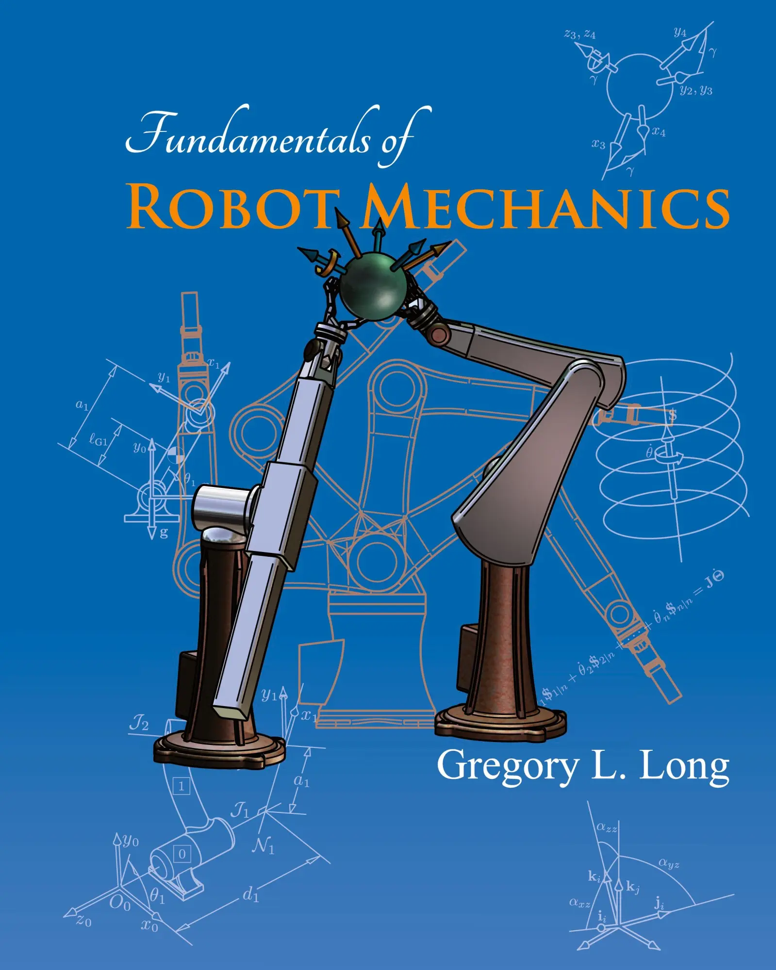 Cover: 9780986109416 | Fundamentals of Robot Mechanics | Gregory L. Long | Buch | Gebunden Cover: 9780986109416 | Fundamentals of Robot Mechanics | Gregory L. Long | Buch | Gebunden