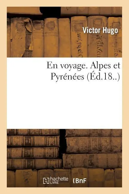 Cover: 9782012179516 | En Voyage. Alpes Et Pyrénées | Victor Hugo | Taschenbuch | Französisch