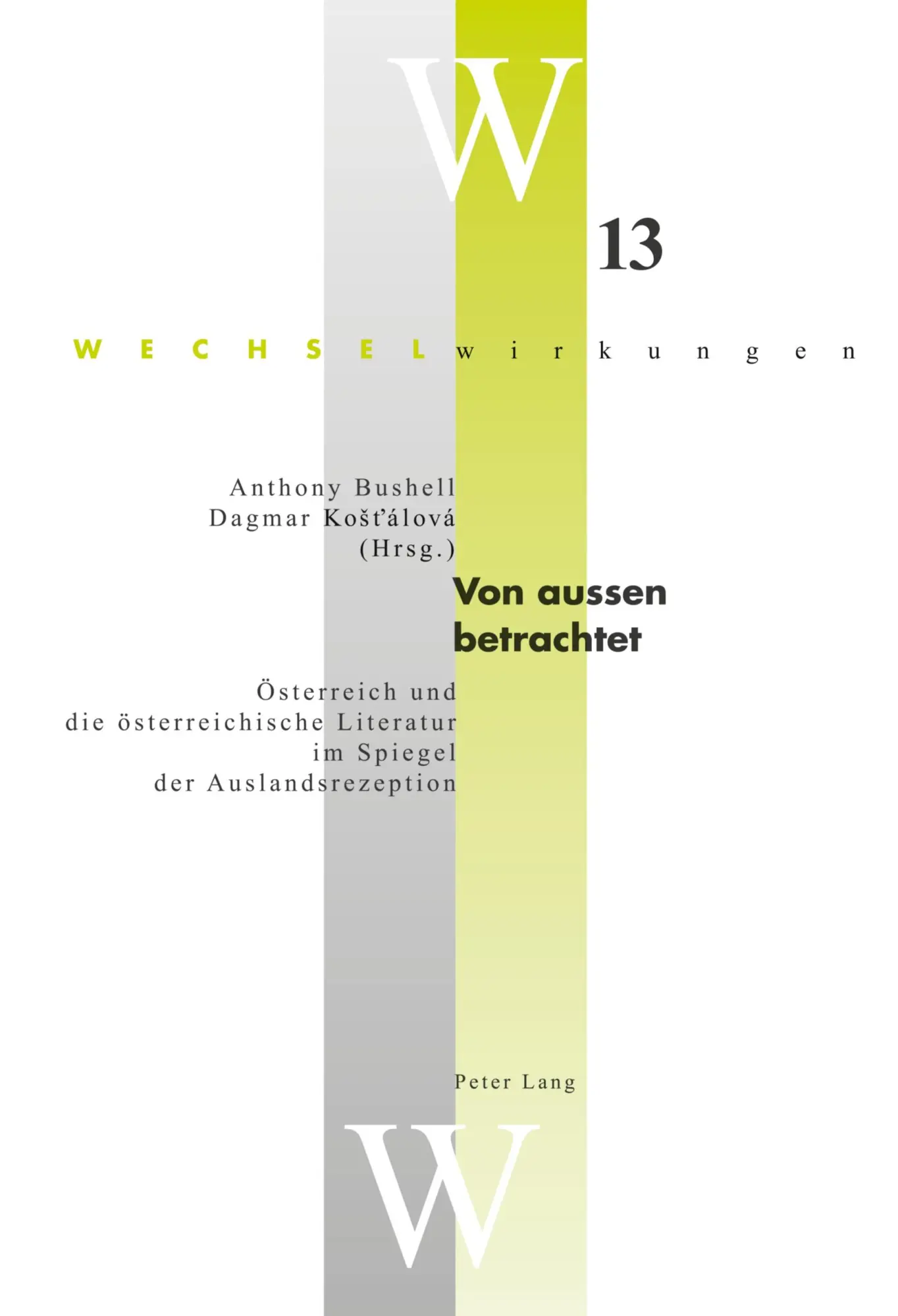 Von aussen betrachtet: Österreich und die österreichische Literatur im Spiegel der Auslandsrezeption (Wechselwirkungen)