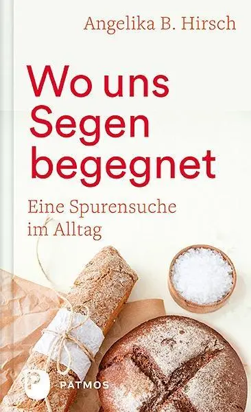 Cover: 9783843609616 | Wo uns Segen begegnet | Eine Spurensuche im Alltag | Angelika B Hirsch