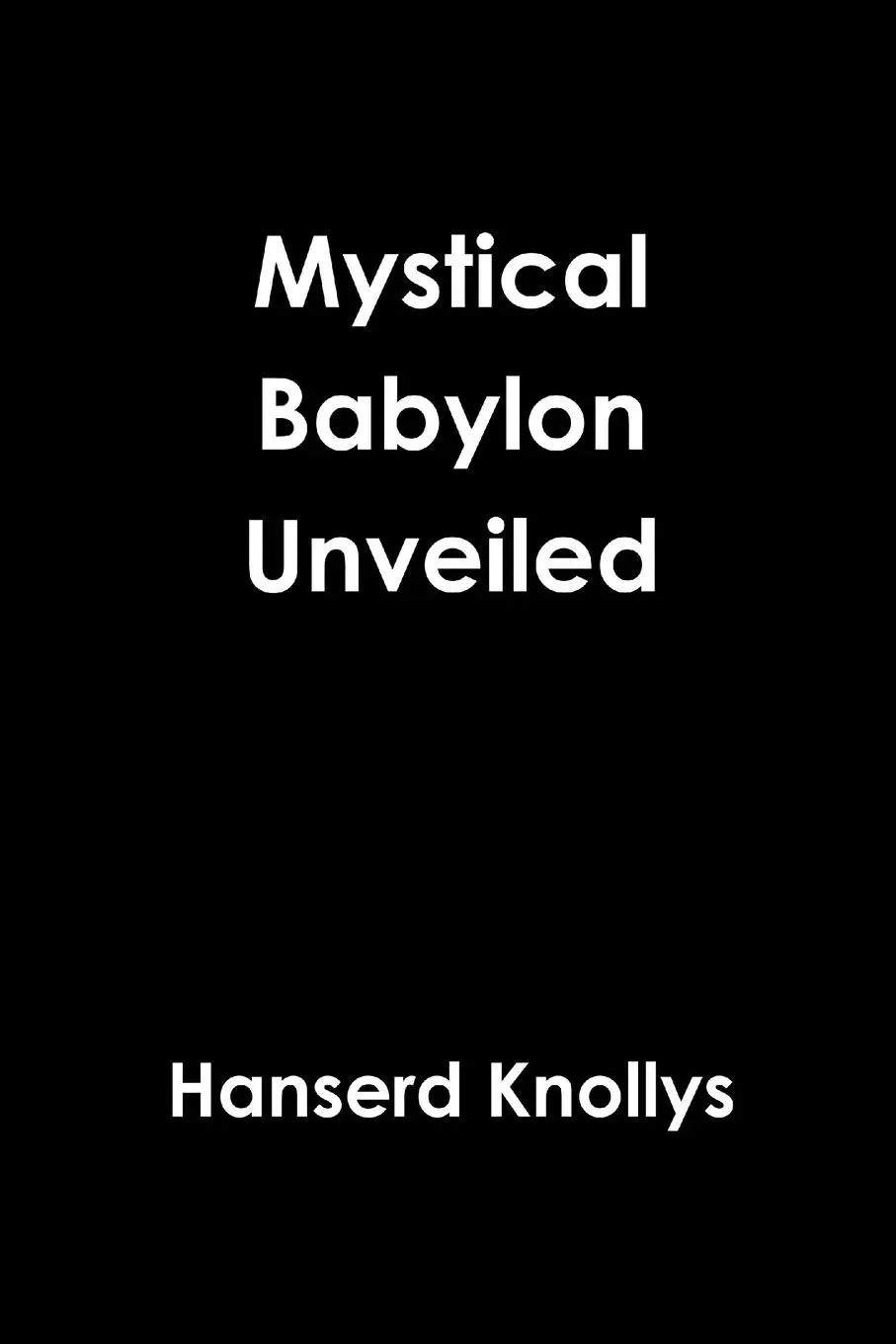 Cover: 9781329609716 | Mystical Babylon Unveiled | Hanserd Knollys | Taschenbuch | Englisch