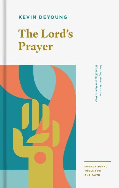 Cover: 9781433559716 | The Lord's Prayer | Learning from Jesus on What, Why, and How to Pray
