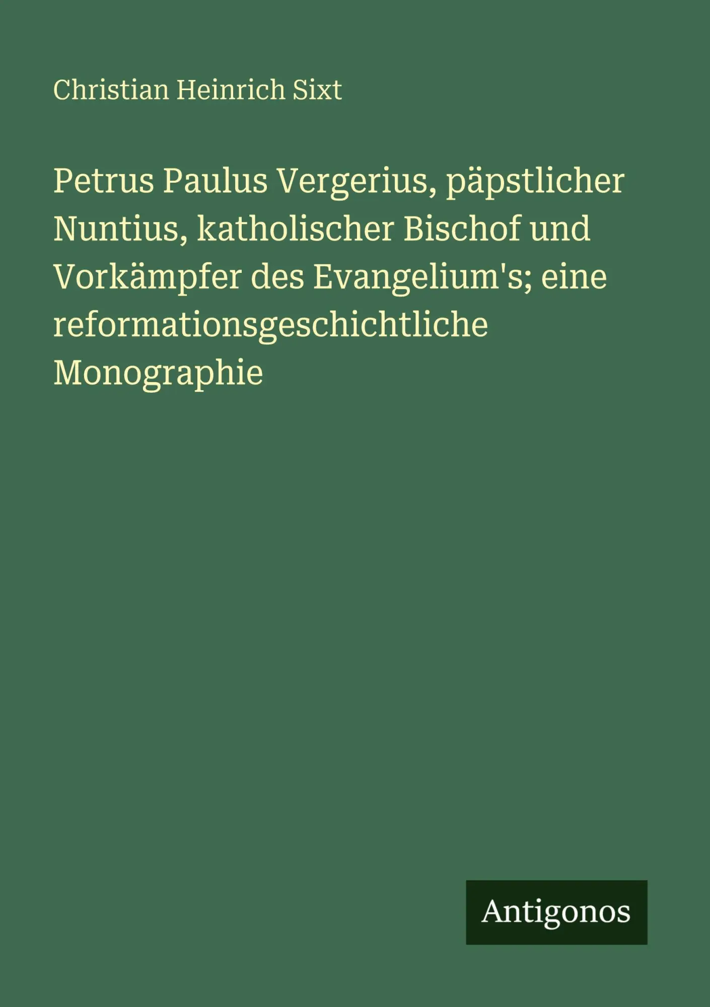 Cover: 9783563669716 | Petrus Paulus Vergerius, päpstlicher Nuntius, katholischer Bischof...