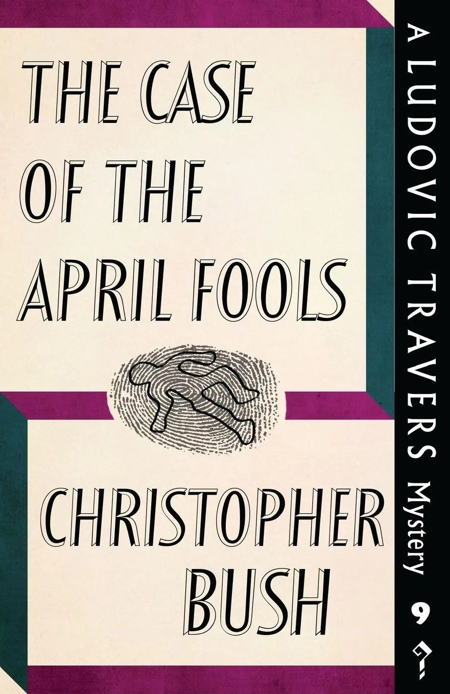 Cover: 9781911579816 | The Case of the April Fools | A Ludovic Travers Mystery | Bush | Buch
