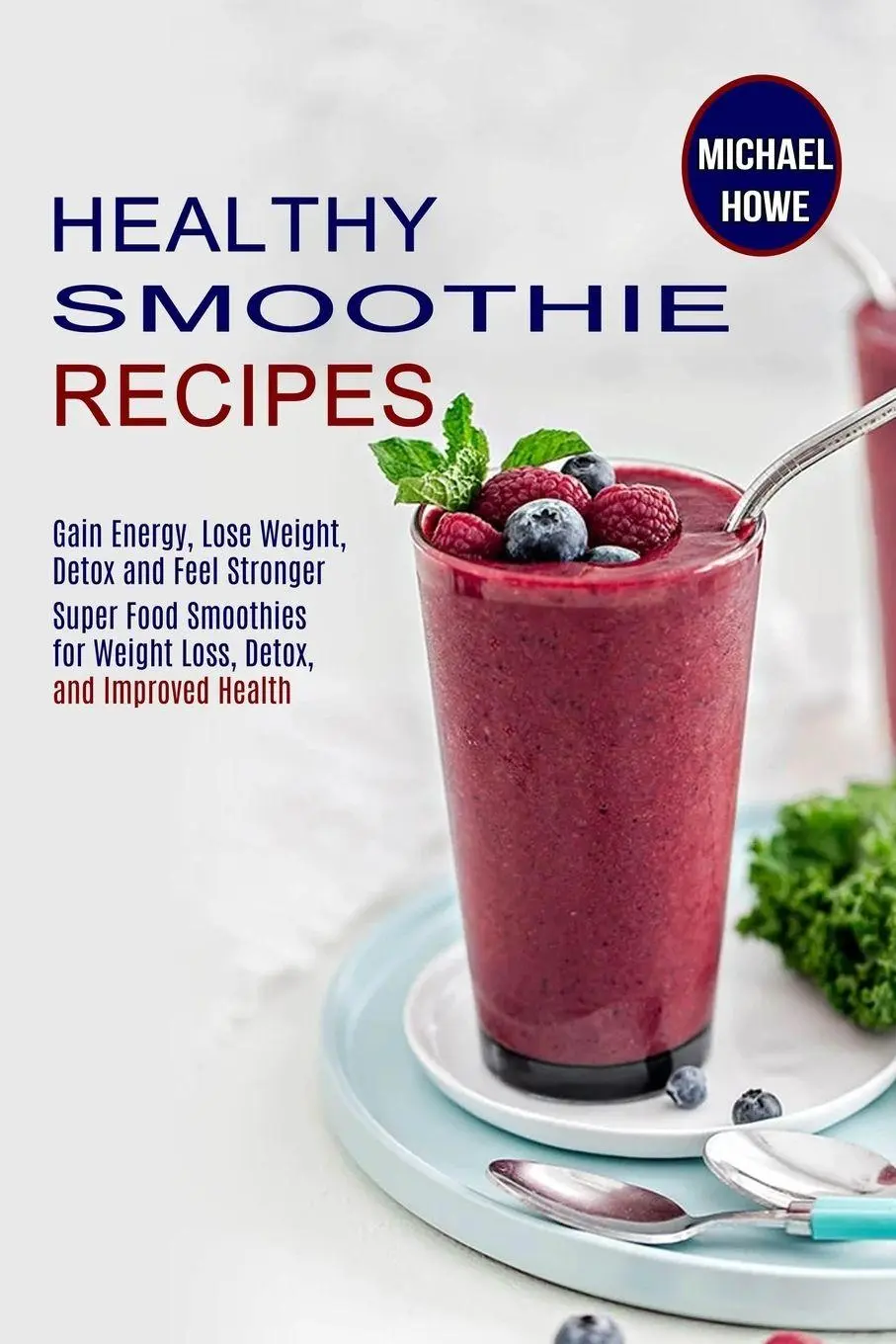 Cover: 9781990169816 | Healthy Smoothie Recipes | Michael Howe | Taschenbuch | Englisch