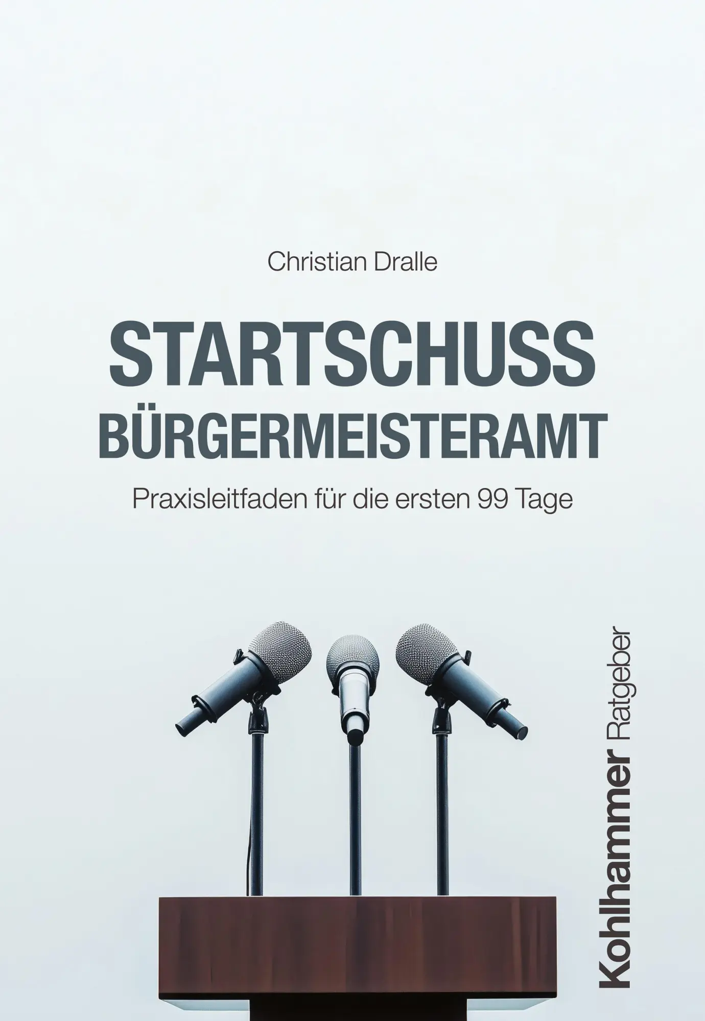 Cover: 9783170459816 | Startschuss Bürgermeisteramt | Praxisleitfaden für die ersten 99 Tage