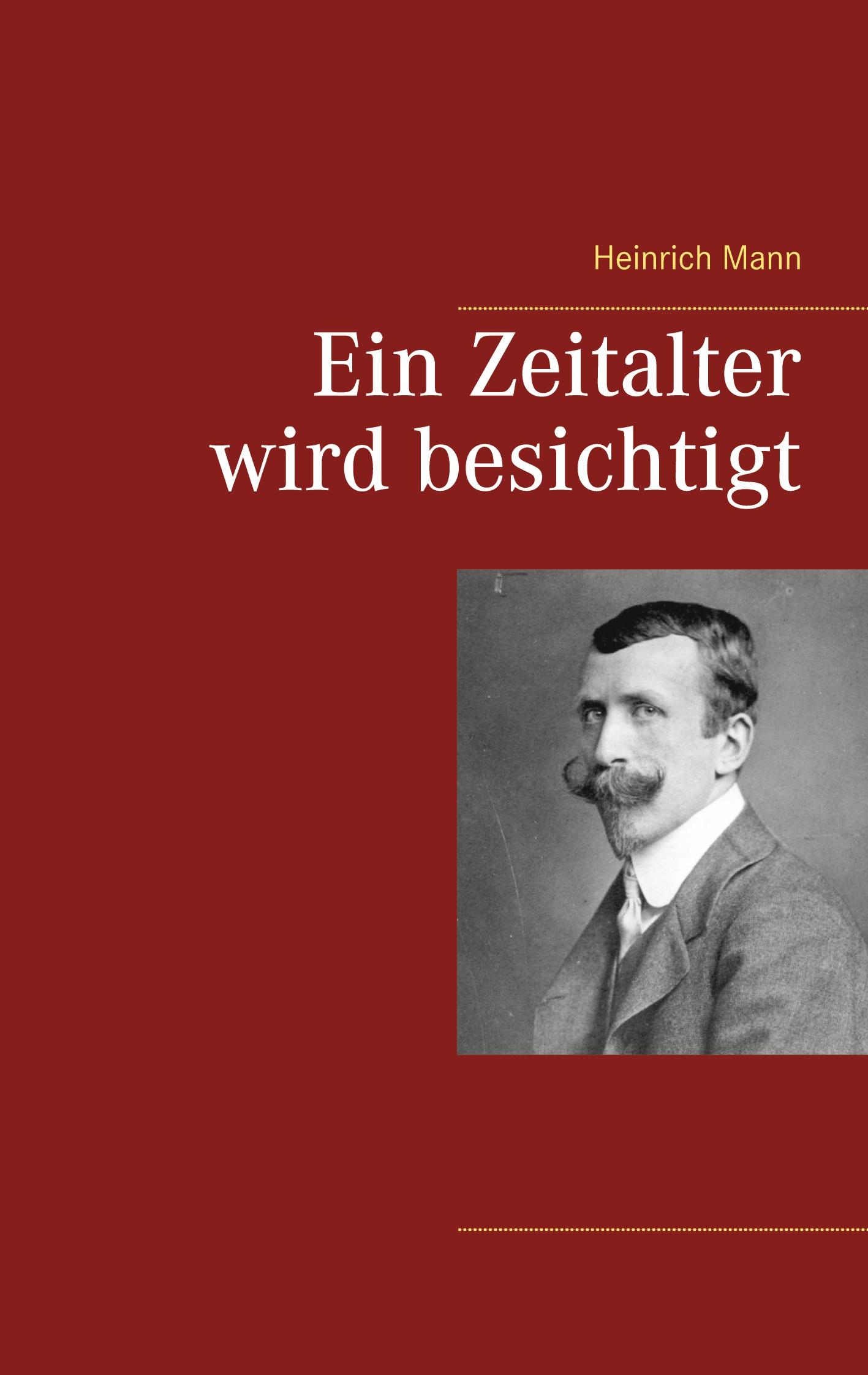 Cover: 9783753419916 | Ein Zeitalter wird besichtigt | Heinrich Mann | Taschenbuch | 472 S.