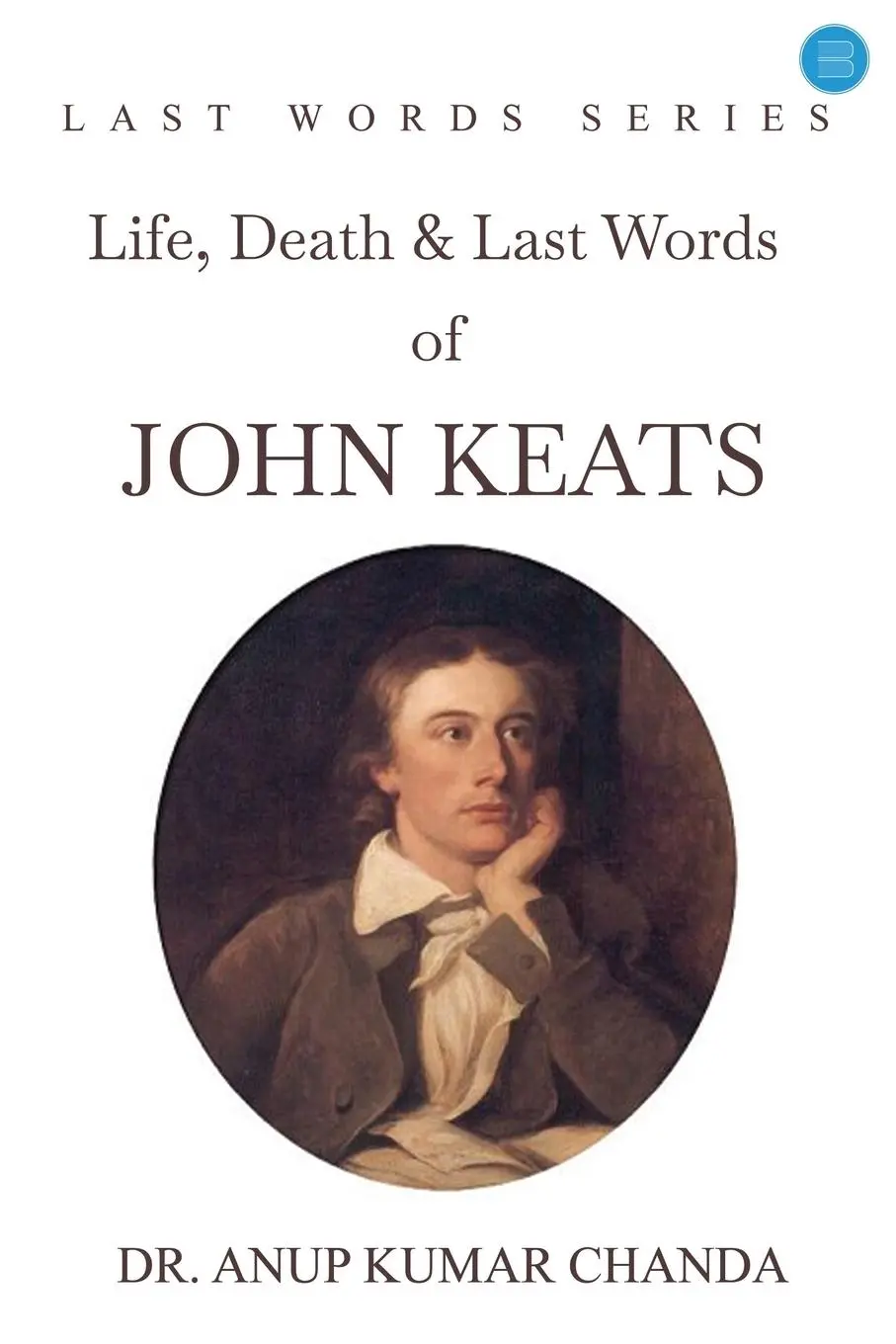 Cover: 9789359899916 | "Life, Death &amp; Last Words of John Keats" | Anup Kumar | Taschenbuch