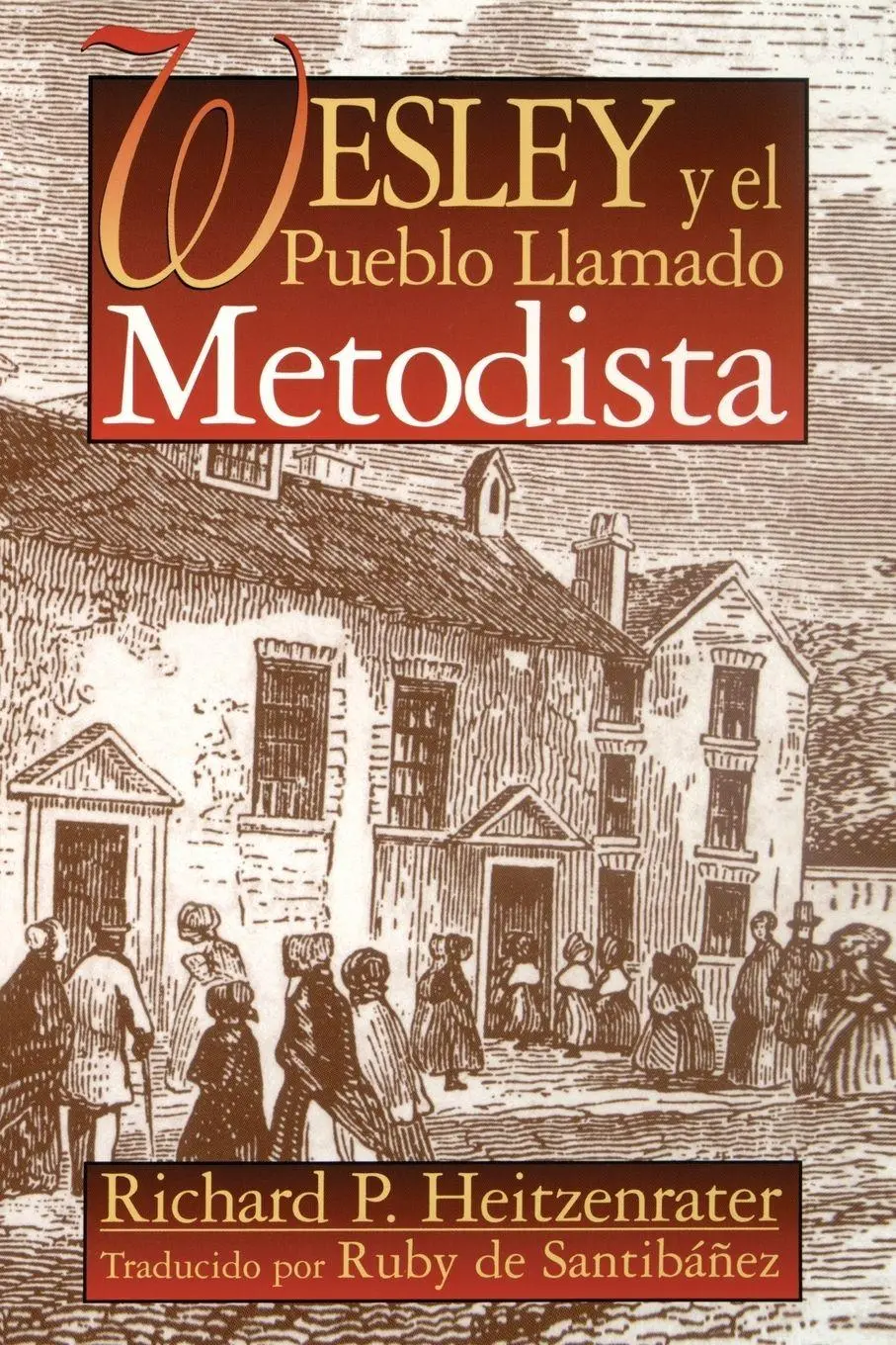Cover: 9780687050017 | Wesley y El Pueblo Llamado Metodista | Richard P. Heitzenrater | Buch