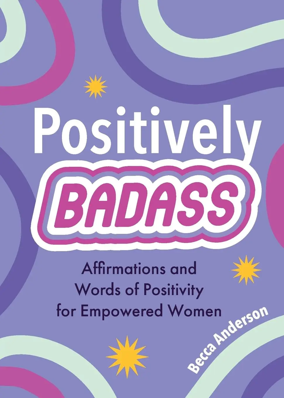 Cover: 9781684810017 | Positively Badass | Becca Anderson | Taschenbuch | Englisch | 2022