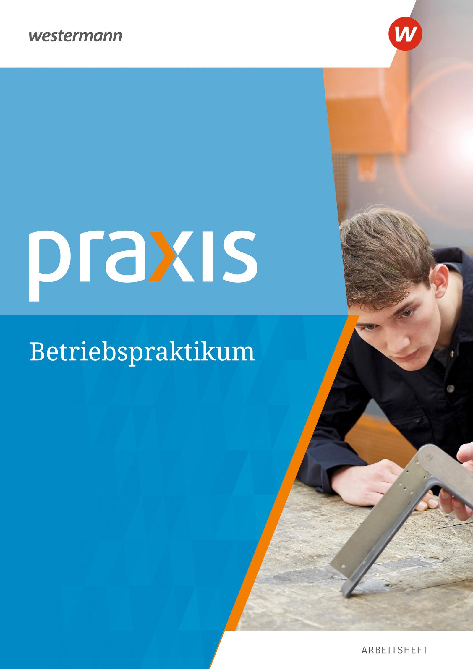 Cover: 9783141160017 | Praxis. Arbeitsheft Betriebspraktikum | Anne Eickelkamp | Broschüre