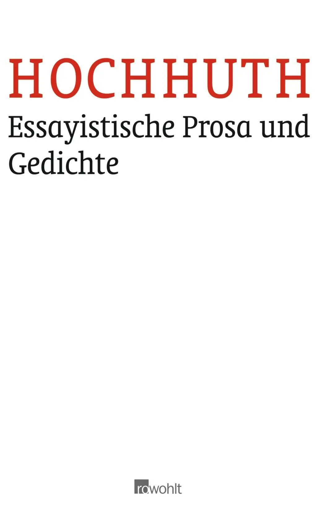 Cover: 9783498030117 | Essayistische Prosa und Gedichte | Rolf Hochhuth | Buch | 1728 S.