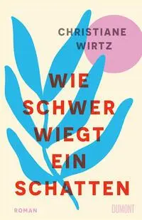 Cover: 9783755800217 | Wie schwer wiegt ein Schatten | Roman | Christiane Anna Maria Wirtz