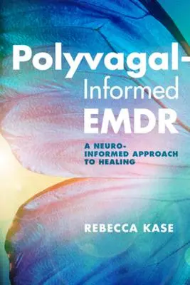Cover: 9781324030317 | Polyvagal-Informed EMDR | A Neuro-Informed Approach to Healing | Kase
