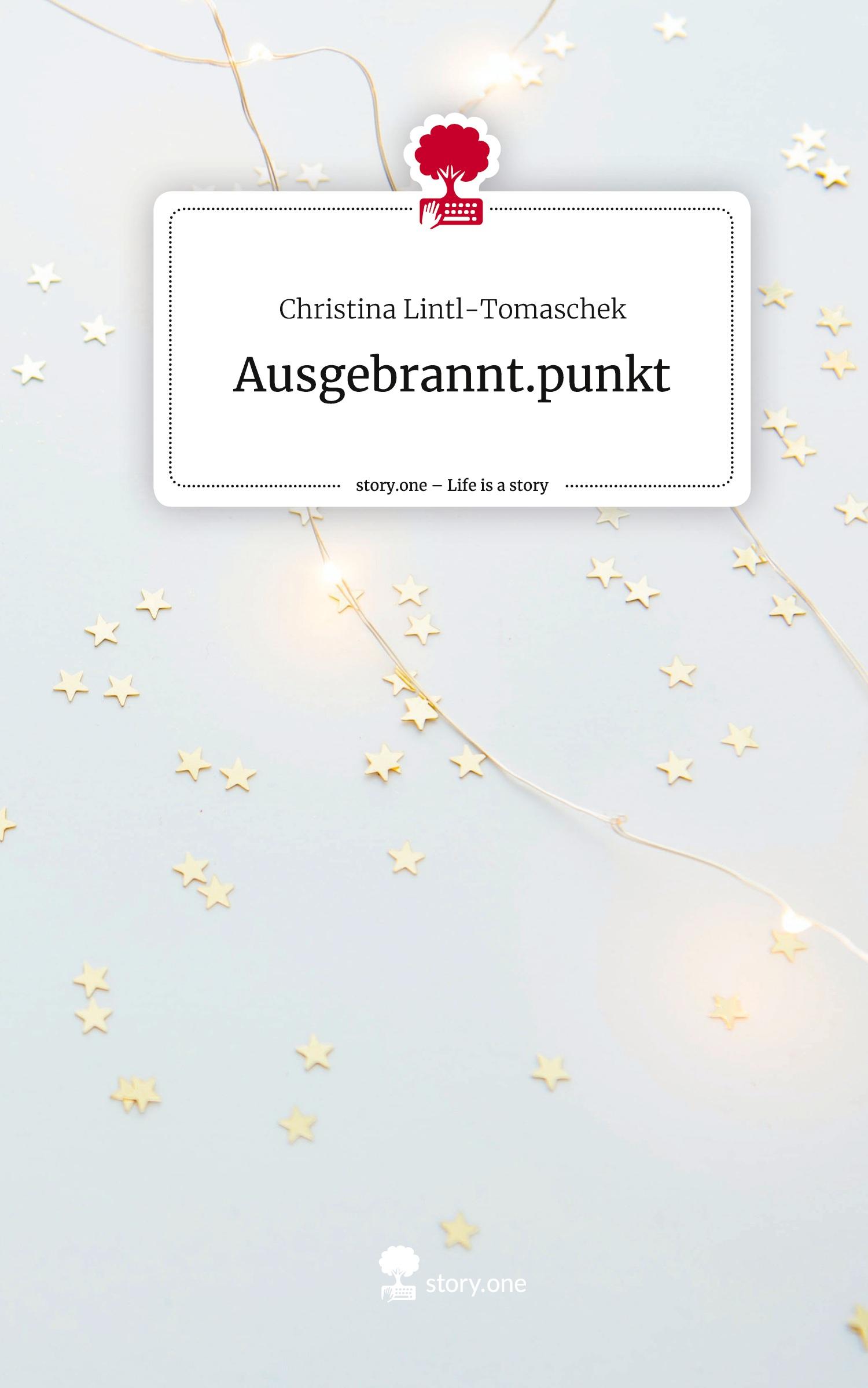 Cover: 9783710860317 | Ausgebrannt.punkt. Life is a Story - story.one | Lintl-Tomaschek