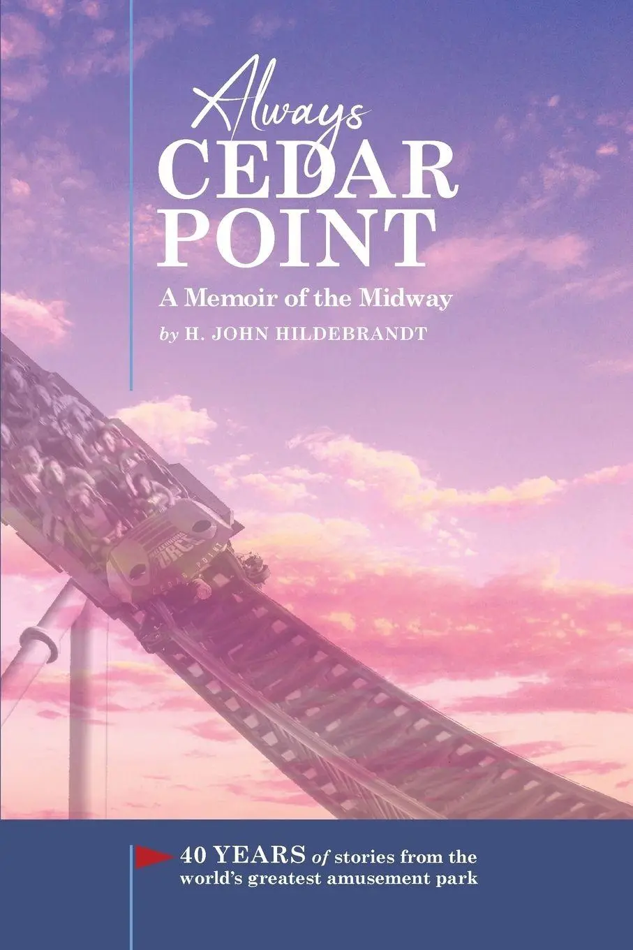 Cover: 9780996750417 | Always Cedar Point | A Memoir of the Midway | H. John Hildebrandt