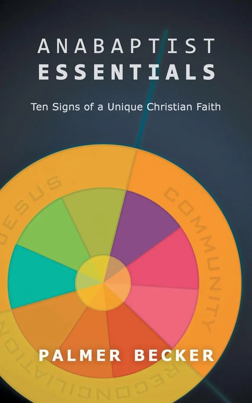 Cover: 9781513800417 | Anabaptist Essentials | Ten Signs of a Unique Christian Faith | Becker
