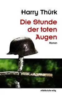 Cover: 9783689480417 | Die Stunde der toten Augen | Roman | Harry Thürk | Taschenbuch | 2025
