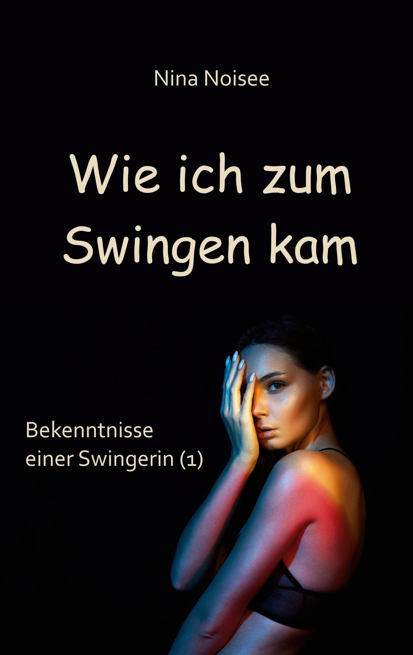 Cover: 9783755710417 | Wie ich zum Swingen kam | Bekenntnisse einer Swingerin (1) | Noisee
