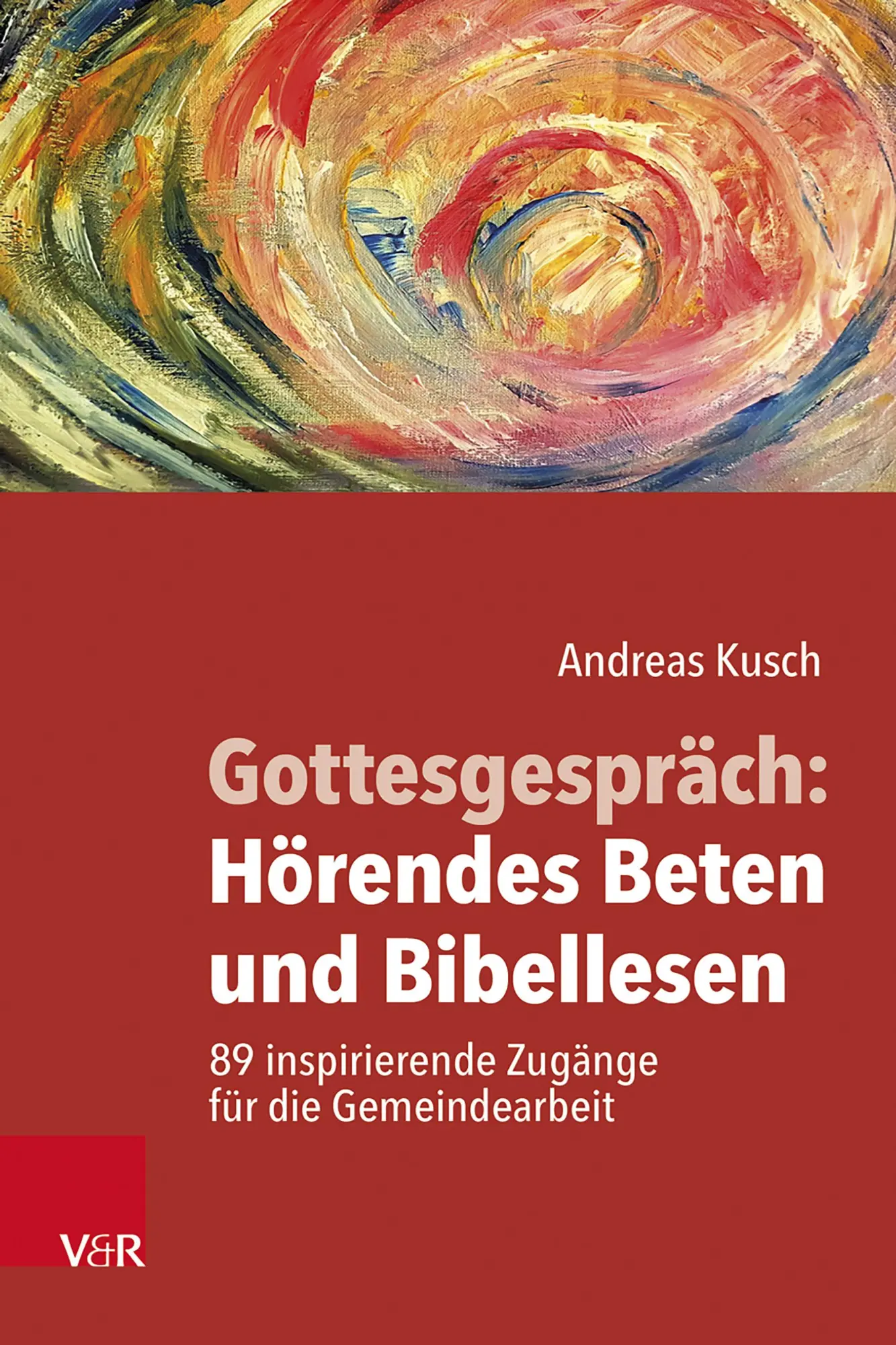 Cover: 9783525400517 | Gottesgespräch: Hörendes Beten und Bibellesen | Andreas Kusch | Buch