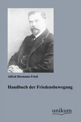Cover: 9783845720517 | Handbuch der Friedensbewegung | Alfred H. Fried | Taschenbuch | 476 S.