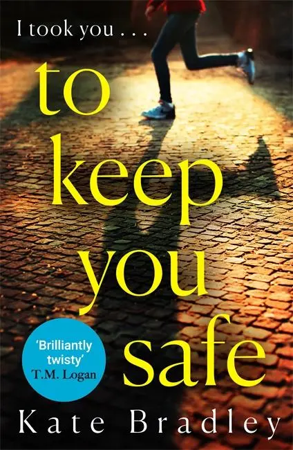 Cover: 9781838770617 | To Keep You Safe | Kate Bradley | Taschenbuch | Englisch | 2020