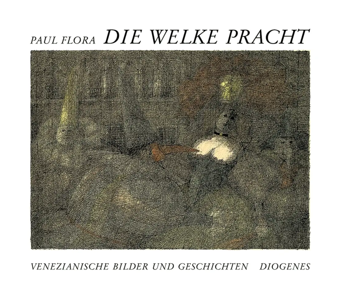 Cover: 9783257020717 | Die welke Pracht | Venezianische Bilder und Geschichten | Paul Flora