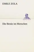 Cover: 9783842420717 | Die Bestie im Menschen | Emile Zola | Taschenbuch | Paperback | 408 S.