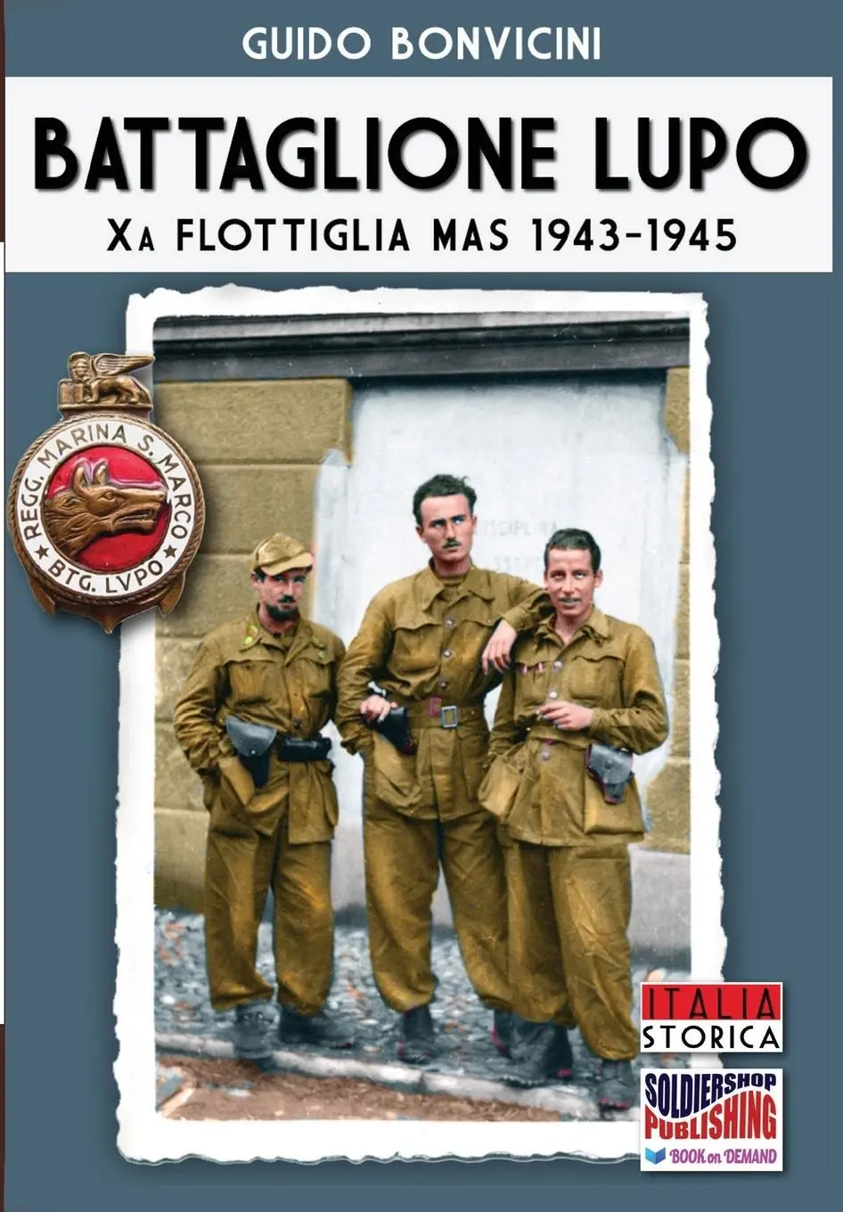 Cover: 9788893270717 | Battaglione Lupo - Xa Flottiglia MAS 1943-1945 | Guido Bonvicini