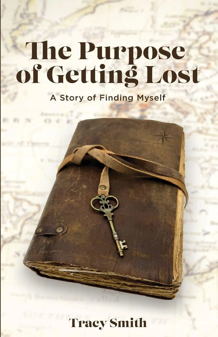 Cover: 9798993320717 | The Purpose of Getting Lost | A Story of Finding Myself | Tracy Smith