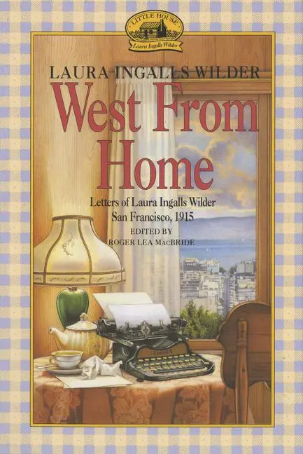 Cover: 9780064400817 | West from Home | Letters of Laura Ingalls Wilder, San Francisco, 1915