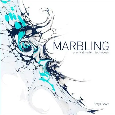 Cover: 9780764360817 | Marbling | Practical Modern Techniques | Freya Scott | Buch | Gebunden