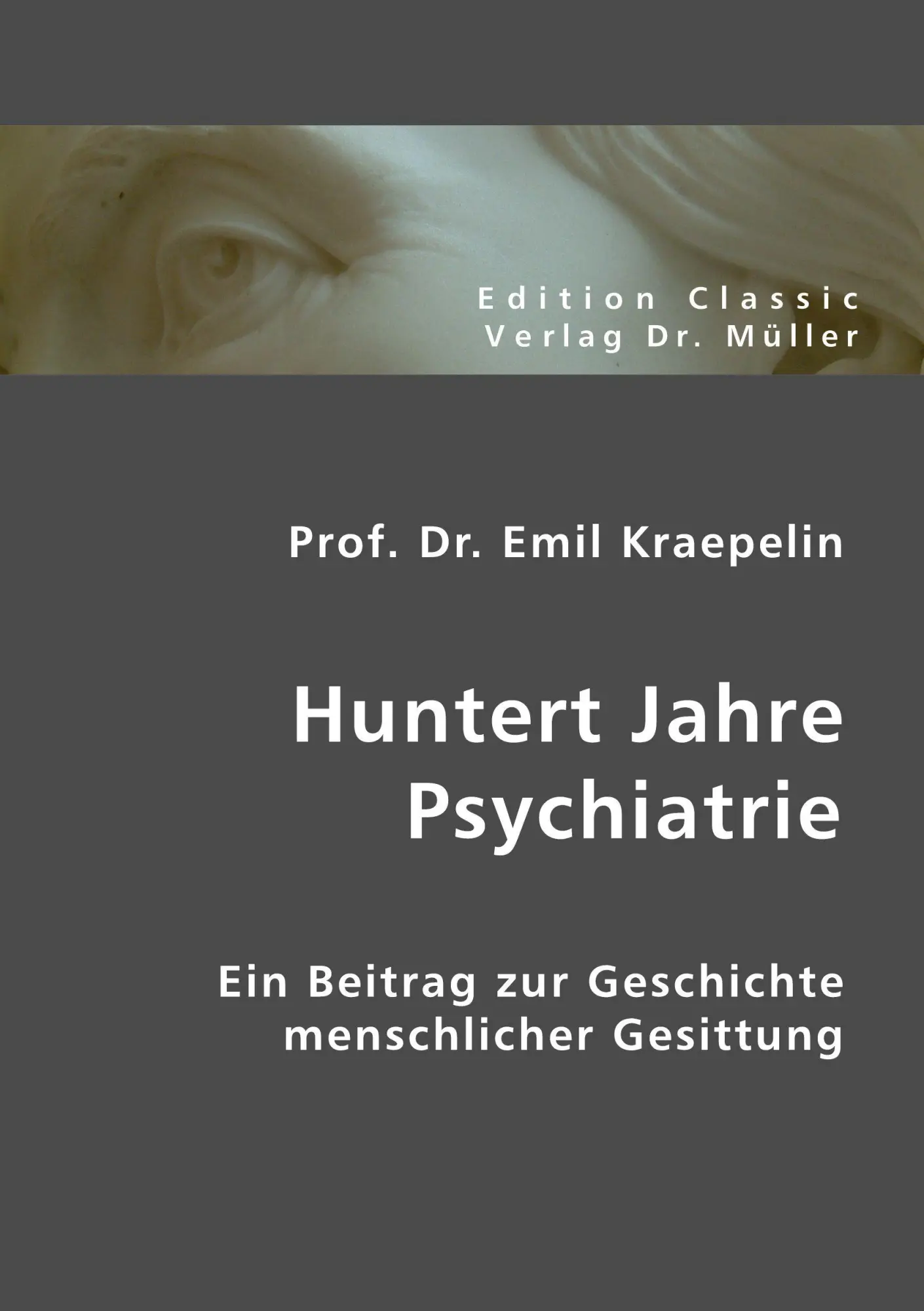 Cover: 9783836400817 | Huntert Jahre Psychiatrie | Emil Kraepelin | Taschenbuch | 124 S.