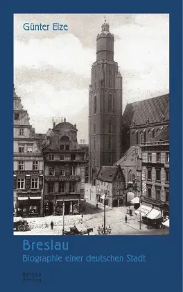Cover: 9783862760817 | Breslau - Biographie einer deutschen Stadt | Günter Elze | Taschenbuch