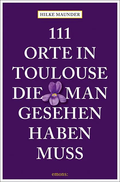 Cover: 9783740810917 | 111 Orte in Toulouse, die man gesehen haben muss | Reiseführer | Buch